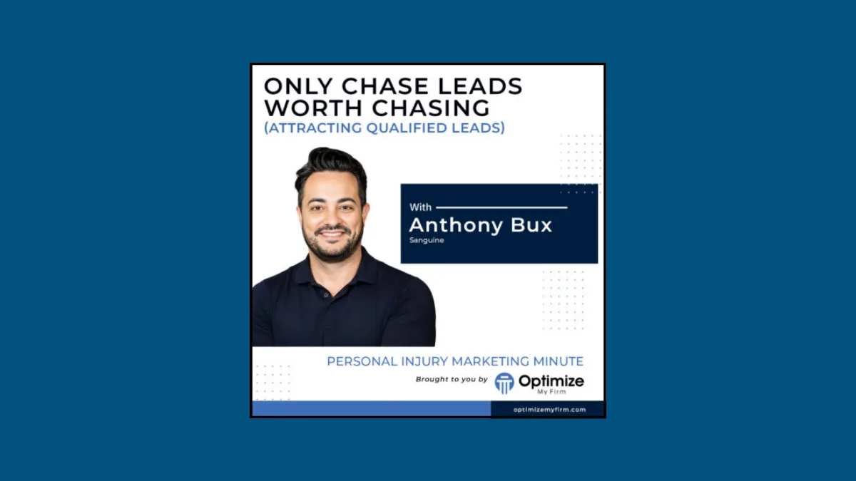 Personal Injury Marketing Minute — Only Chase Leads Worth Chasing: Attracting Qualified Leads
